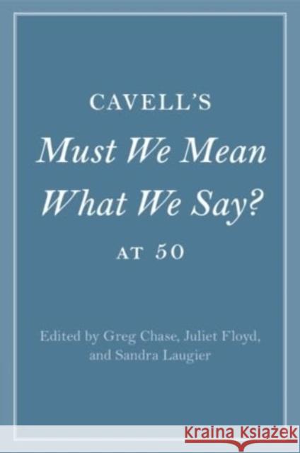 Cavell's Must We Mean What We Say? at 50  9781009096546 Cambridge University Press