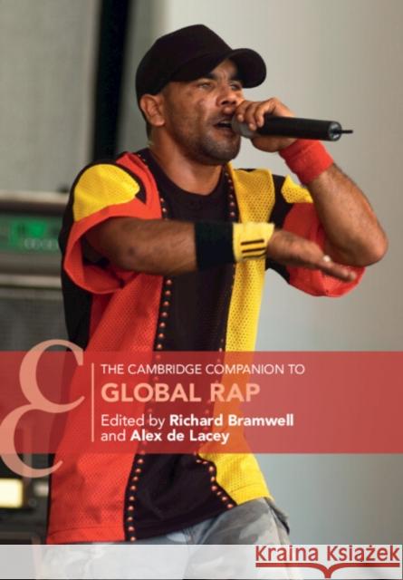 The Cambridge Companion to Global Rap Richard Bramwell, QC (Loughborough University), Alex de Lacey (Goldsmiths, University of London) 9781009096553