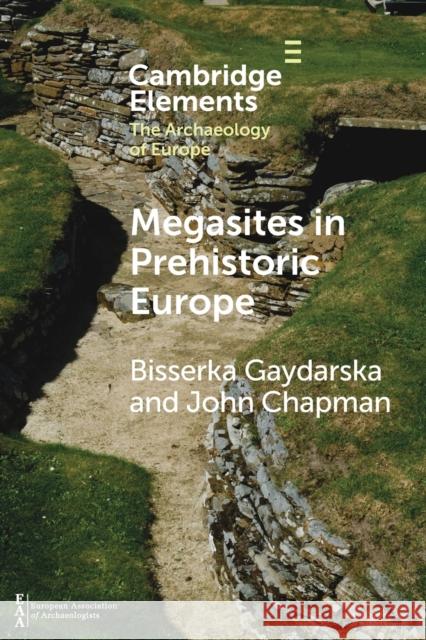 Megasites in Prehistoric Europe John (Durham University) Chapman 9781009096607 Cambridge University Press