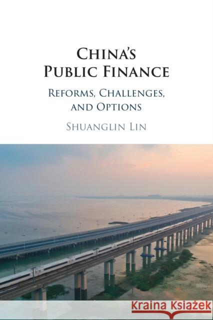 China's Public Finance: Reforms, Challenges, and Options Shuanglin (Peking University, Beijing) Lin 9781009096843