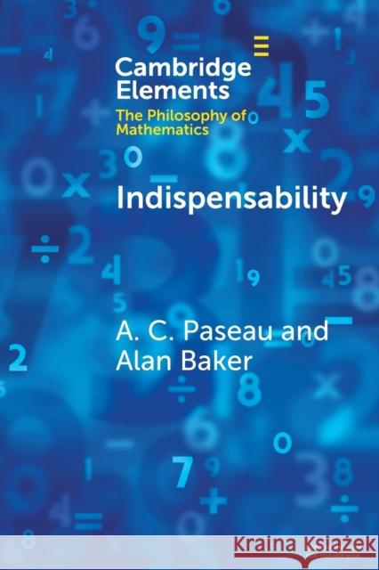 Indispensability A. C. Paseau Alan Baker 9781009096850 Cambridge University Press