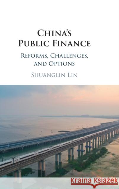 China's Public Finance: Reforms, Challenges, and Options Shuanglin (Peking University, Beijing) Lin 9781009098182