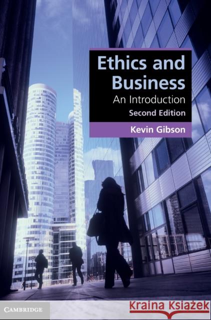 Ethics and Business: An Introduction Gibson, Kevin 9781009098229 Cambridge University Press