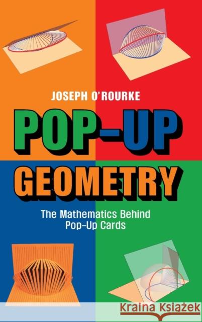 Pop-Up Geometry: The Mathematics Behind Pop-Up Cards O'Rourke, Joseph 9781009098403 Cambridge University Press