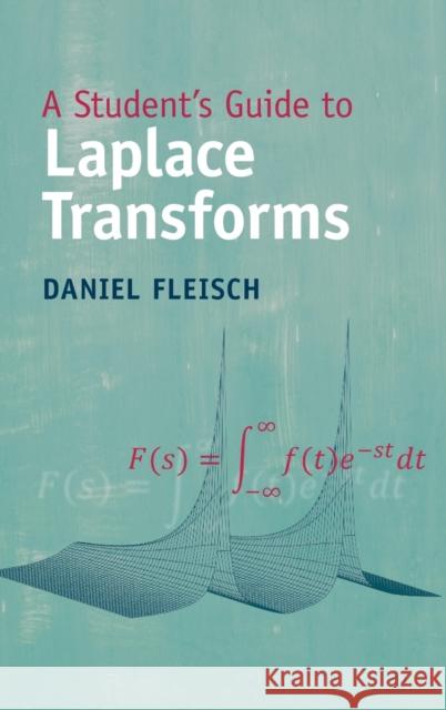 A Student's Guide to Laplace Transforms Daniel (Wittenberg University, Ohio) Fleisch 9781009098496 Cambridge University Press