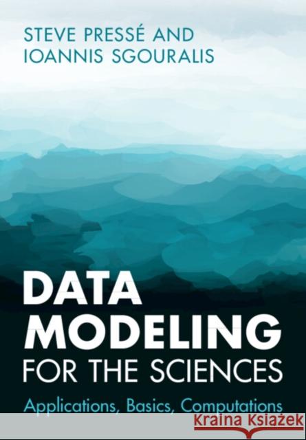Data Modeling for the Sciences Ioannis (University of Tennessee, Knoxville) Sgouralis 9781009098502 Cambridge University Press