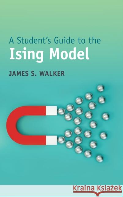 A Student's Guide to the Ising Model Walker James S. Walker 9781009098519 Cambridge University Press