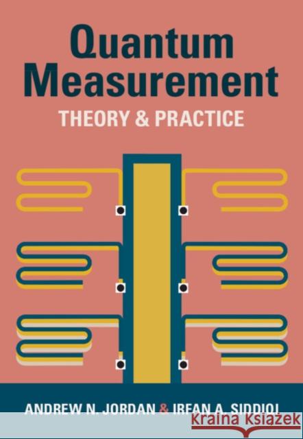 Quantum Measurement Irfan A. (University of California, Berkeley) Siddiqi 9781009100069 Cambridge University Press