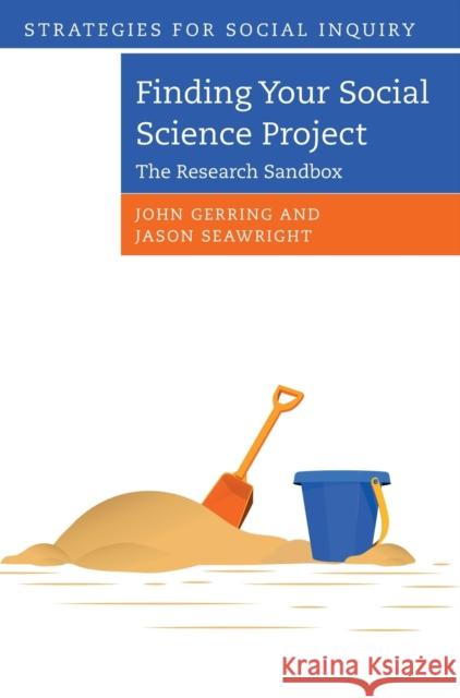 Finding Your Social Science Project: The Research Sandbox John Gerring Jason Seawright 9781009100397 Cambridge University Press