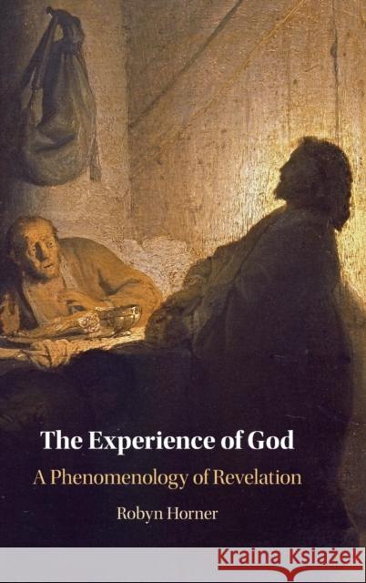 The Experience of God: A Phenomenology of Revelation Robyn Horner 9781009100434