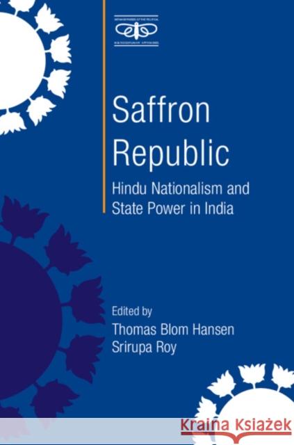 Saffron Republic: Hindu Nationalism and State Power in India Hansen, Thomas Blom 9781009100489