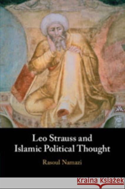 Leo Strauss and Islamic Political Thought Rasoul Namazi 9781009101936