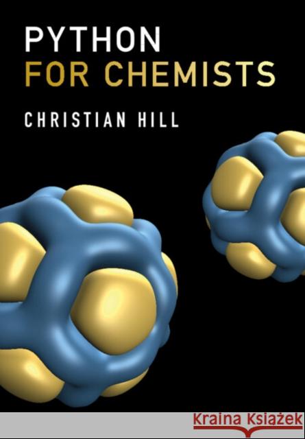 Python for Chemists Christian (International Atomic Energy Agency) Hill 9781009102049