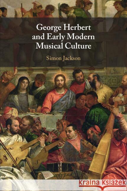 George Herbert and Early Modern Musical Culture Simon Jackson 9781009107693 Cambridge University Press