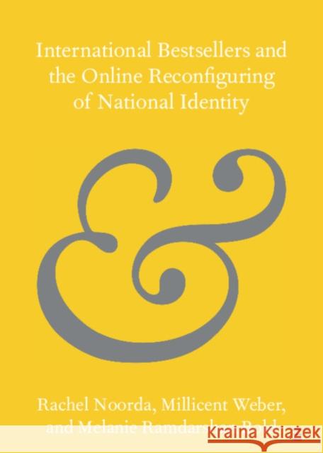 International Bestsellers and the Online Reconfiguring of National Identity Melanie Ramdarshan (University of Glasgow) Bold 9781009108485 Cambridge University Press