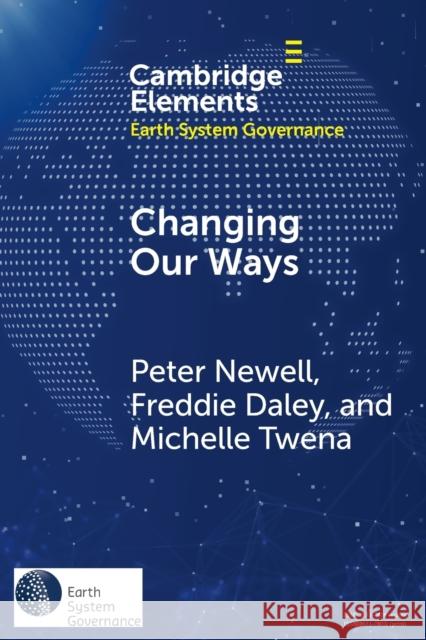 Changing Our Ways: Behaviour Change and the Climate Crisis Newell, Peter 9781009108492 Cambridge University Press