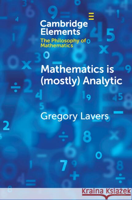 Mathematics is (mostly) Analytic Gregory (Concordia University, Montreal) Lavers 9781009111119 Cambridge University Press