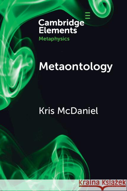 Metaontology Kris (University of Notre Dame) McDaniel 9781009113441 Cambridge University Press
