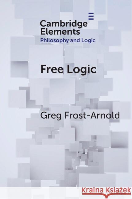 Free Logic: A Generalization Greg (Hobart and William Smith Colleges) Frost-Arnold 9781009114059 Cambridge University Press