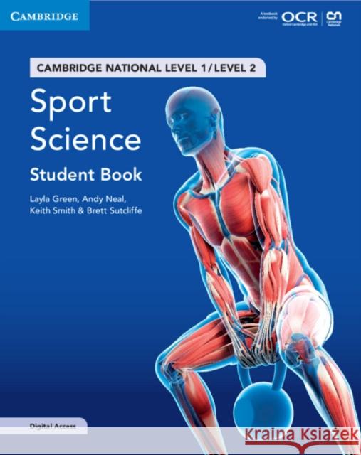 Cambridge National in Sport Science Student Book with Digital Access (2 Years): Level 1/Level 2 Layla Green Andy Neal Keith Smith 9781009118934