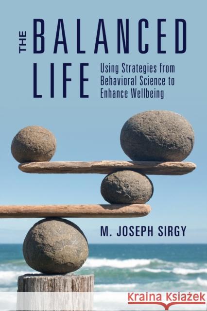 The Balanced Life: Using Strategies from Behavioral Science to Enhance Wellbeing Sirgy, M. Joseph 9781009124546