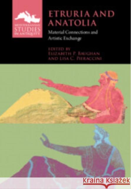 Etruria and Anatolia: Material Connections and Artistic Exchange  9781009151030 Cambridge University Press