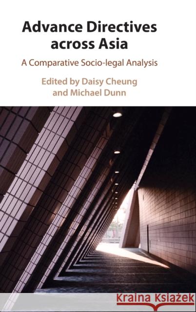 Advance Directives Across Asia: A Comparative Socio-Legal Analysis Cheung, Daisy 9781009152624