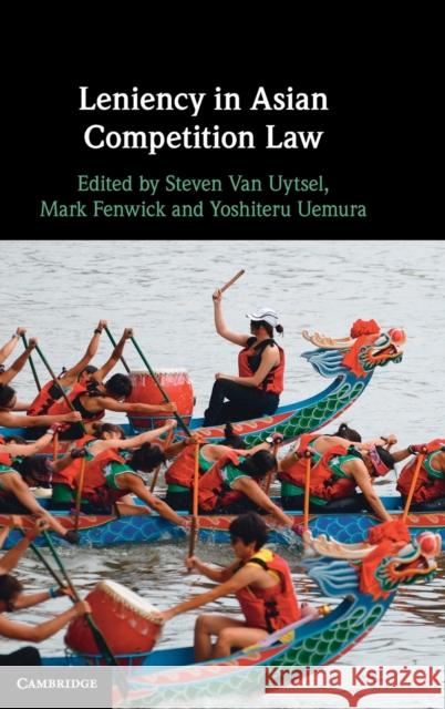 Leniency in Asian Competition Law Steven Va Mark Fenwick Yoshiteru Uemura 9781009152709