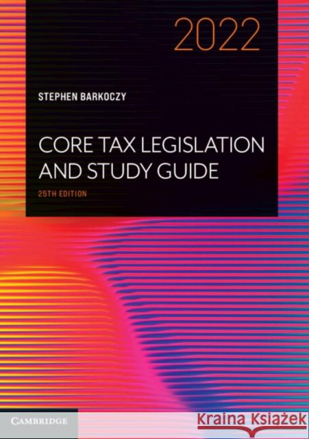 Core Tax Legislation and Study Guide 2022 Stephen Barkoczy 9781009154260 Cambridge University Press