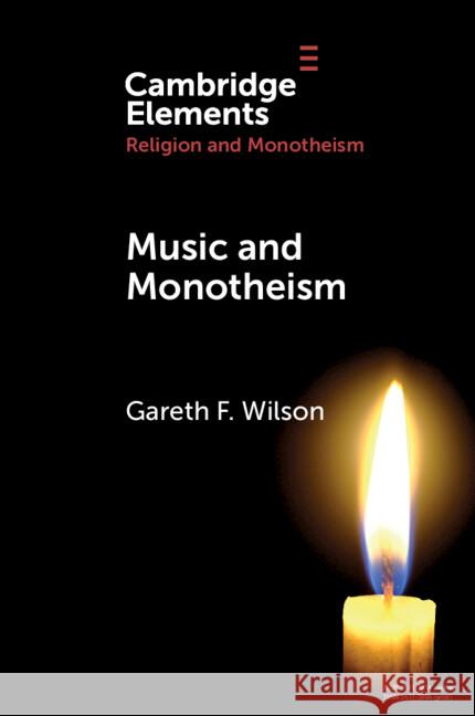 Music and Monotheism Gareth F. Wilson 9781009158923 Cambridge University Press