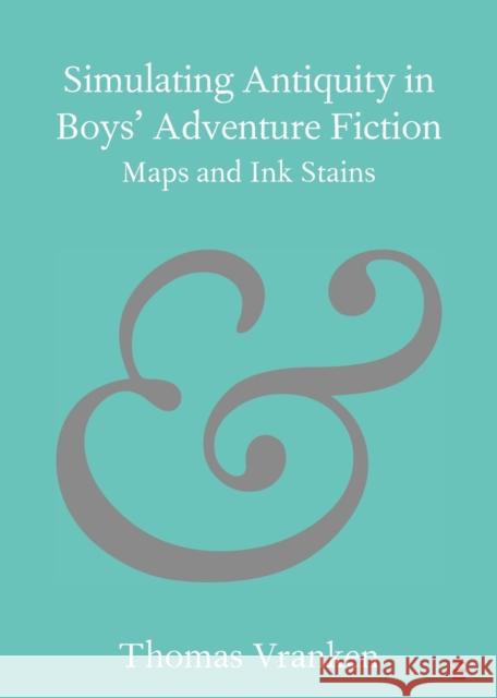 Simulating Antiquity in Boys' Adventure Fiction Vranken, Thomas 9781009158947 Cambridge University Press