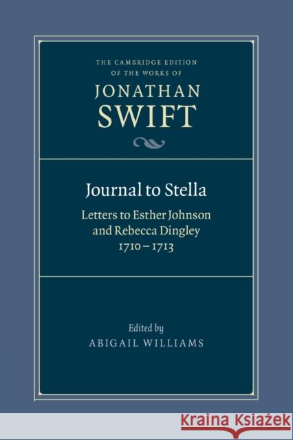 Journal to Stella: Letters to Esther Johnson and Rebecca Dingley, 1710-1713 Swift, Jonathan 9781009160377