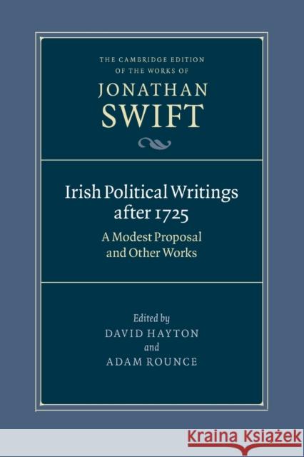 Irish Political Writings After 1725: A Modest Proposal and Other Works Swift, Jonathan 9781009160391 Cambridge University Press (RJ)