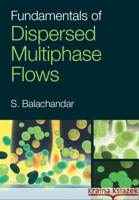Fundamentals of Dispersed Multiphase Flows S. (University of Florida) Balachandar 9781009160469