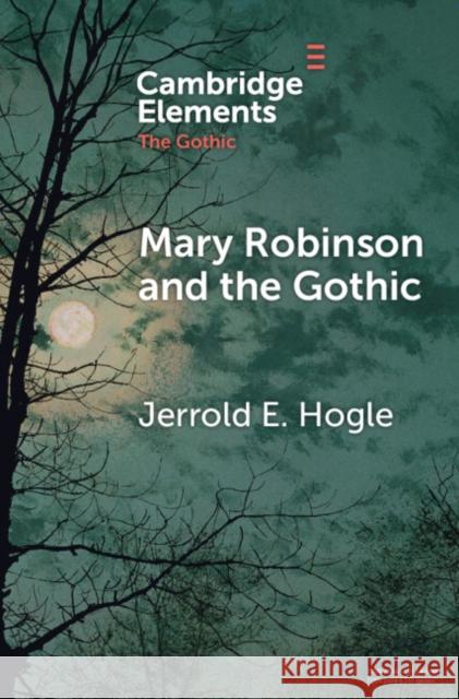 Mary Robinson and the Gothic Jerrold E. (University of Arizona) Hogle 9781009160872