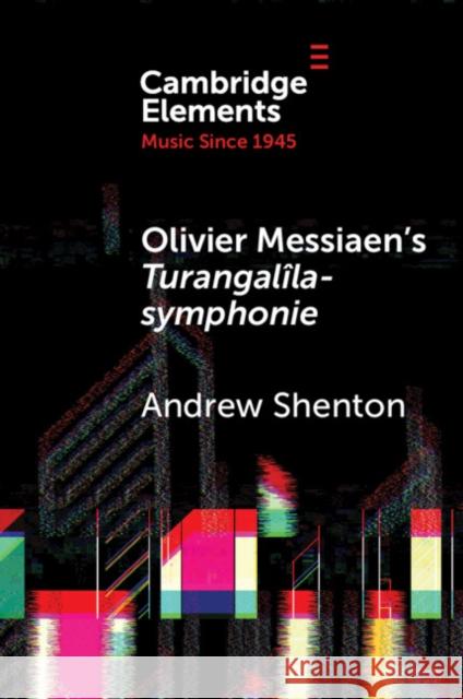 Olivier Messiaen's Turangalila-symphonie Andrew Shenton 9781009165730