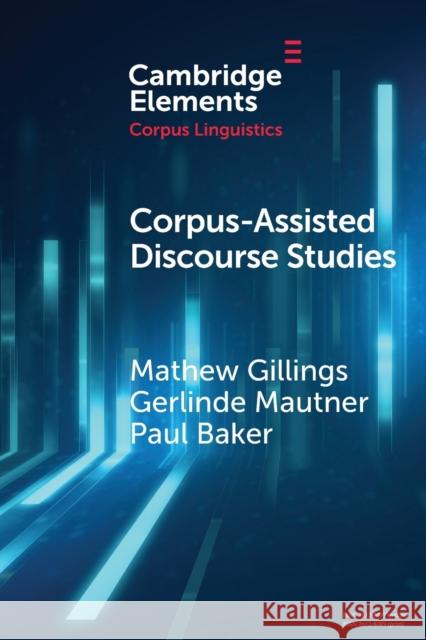 Corpus-Assisted Discourse Studies Mathew Gillings Gerlinde Mautner Paul Baker 9781009168151