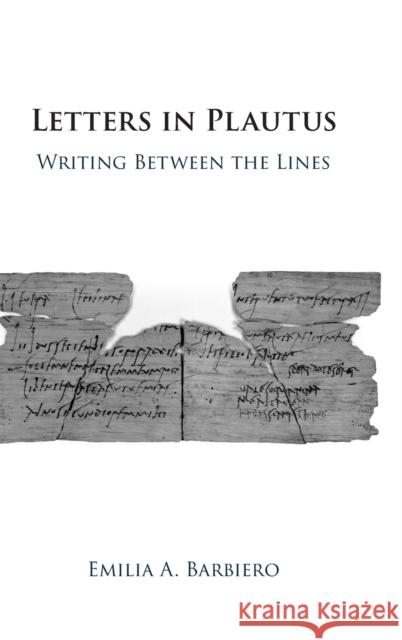 Letters in Plautus: Writing Between the Lines Barbiero, Emilia A. 9781009168519 Cambridge University Press
