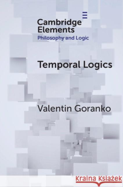 Temporal Logics Valentin Goranko 9781009170109 Cambridge University Press