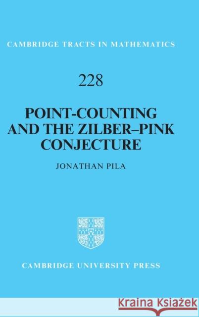 Point-Counting and the Zilber–Pink Conjecture Jonathan Pila (University of Oxford) 9781009170321 Cambridge University Press