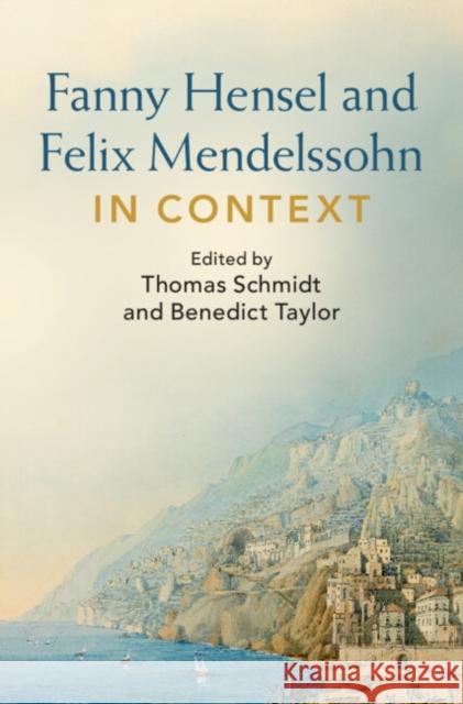 Fanny Hensel and Felix Mendelssohn in Context Thomas Schmidt Benedict Taylor 9781009172752 Cambridge University Press