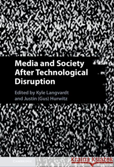 Media and Society After Technological Disruption  9781009174428 Cambridge University Press