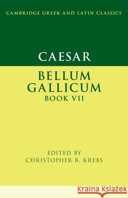 Caesar: Bellum Gallicum Book VII  9781009177146 Cambridge University Press