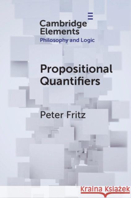 Propositional Quantifiers Peter (Australian Catholic University) Fritz 9781009177733 Cambridge University Press