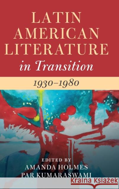 Latin American Literature in Transition 1930-1980 Holmes, Amanda 9781009177764