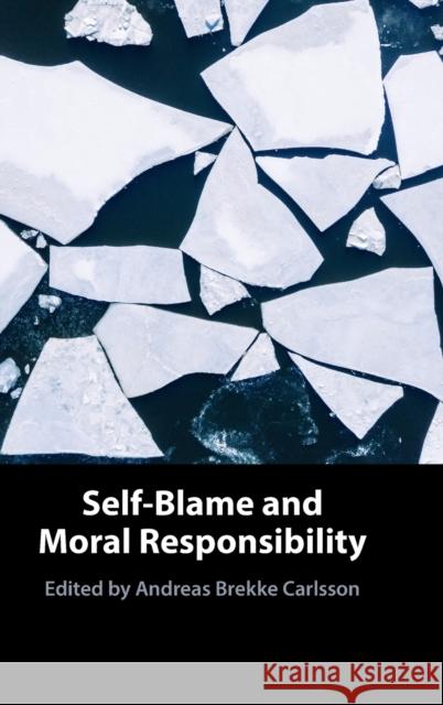 Self-Blame and Moral Responsibility Andreas Brekke Carlsson 9781009179256