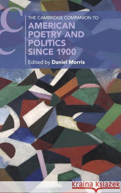 The Cambridge Companion to American Poetry and Politics Since 1900 Morris, Daniel 9781009180023