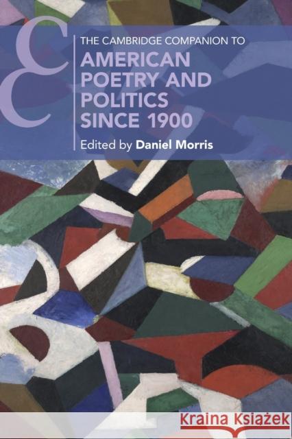 The Cambridge Companion to American Poetry and Politics Since 1900 Morris, Daniel 9781009180030