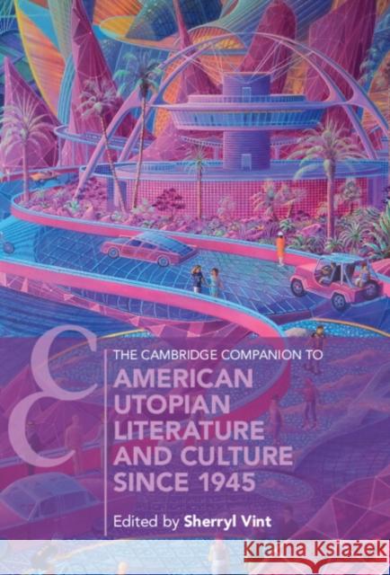 The Cambridge Companion to American Utopian Literature and Culture since 1945  9781009180061 Cambridge University Press