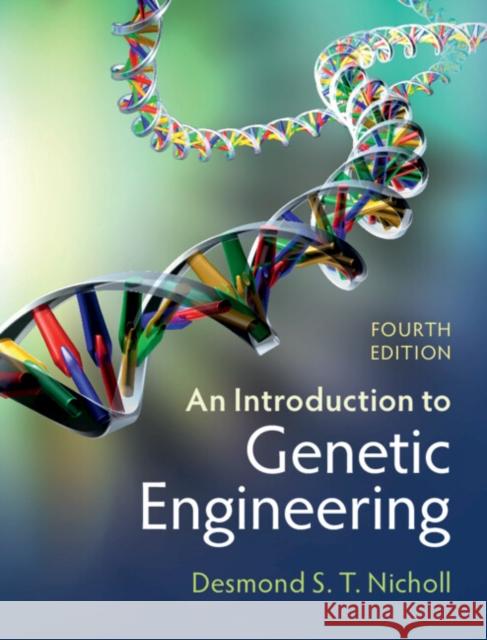 An Introduction to Genetic Engineering Desmond S. T. Nicholl 9781009180603 Cambridge University Press